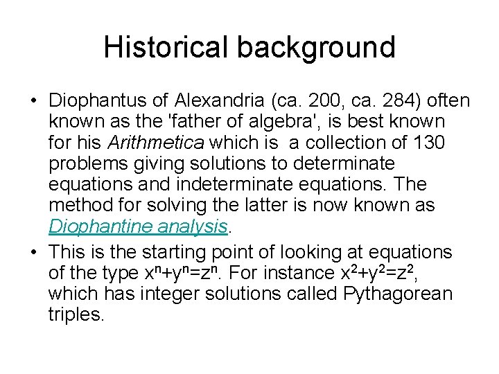 Historical background • Diophantus of Alexandria (ca. 200, ca. 284) often known as the