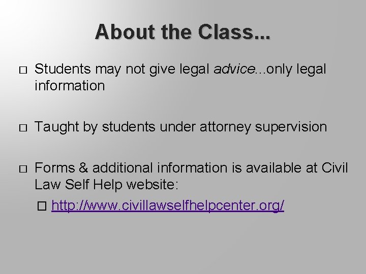 About the Class. . . � Students may not give legal advice. . .