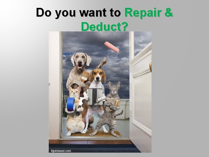 Do you want to Repair & Deduct? 