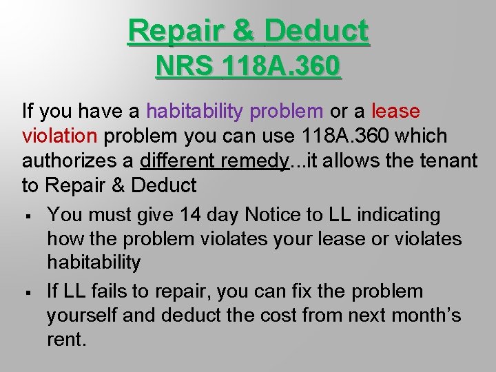 Repair & Deduct NRS 118 A. 360 If you have a habitability problem or