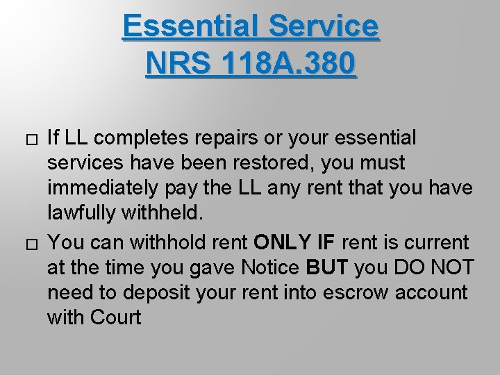 Essential Service NRS 118 A. 380 � � If LL completes repairs or your
