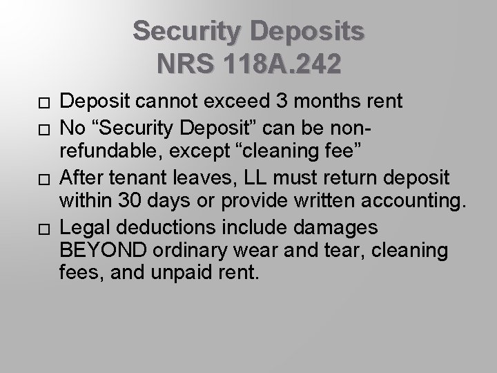 Security Deposits NRS 118 A. 242 � � Deposit cannot exceed 3 months rent