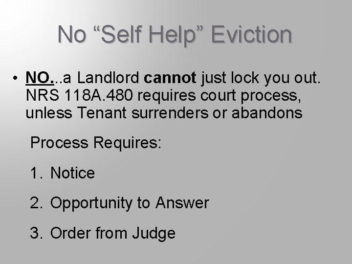 No “Self Help” Eviction • NO. . . a Landlord cannot just lock you