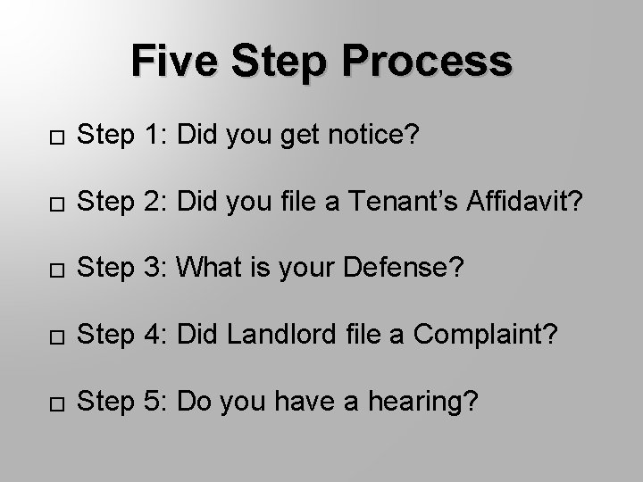 Five Step Process � Step 1: Did you get notice? � Step 2: Did