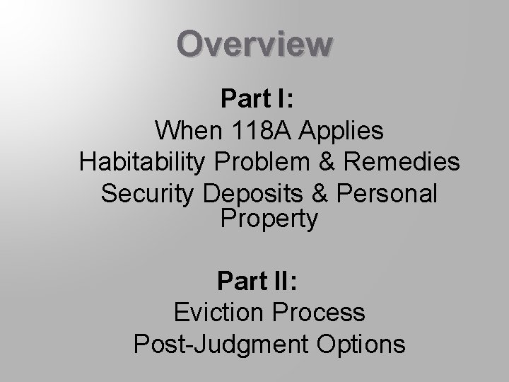 Overview Part I: When 118 A Applies Habitability Problem & Remedies Security Deposits &