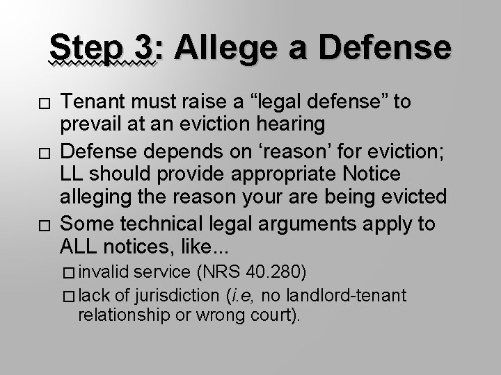 Step 3: Allege a Defense � � � Tenant must raise a “legal defense”