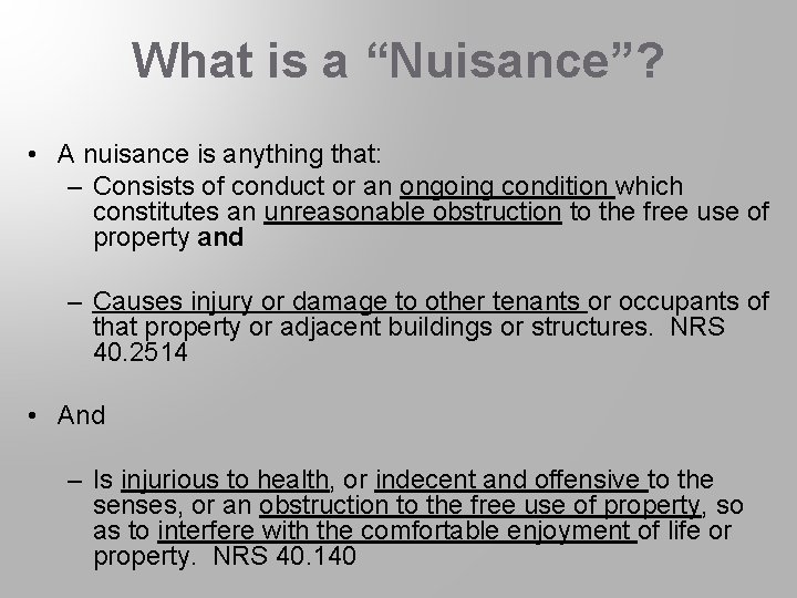 What is a “Nuisance”? • A nuisance is anything that: – Consists of conduct