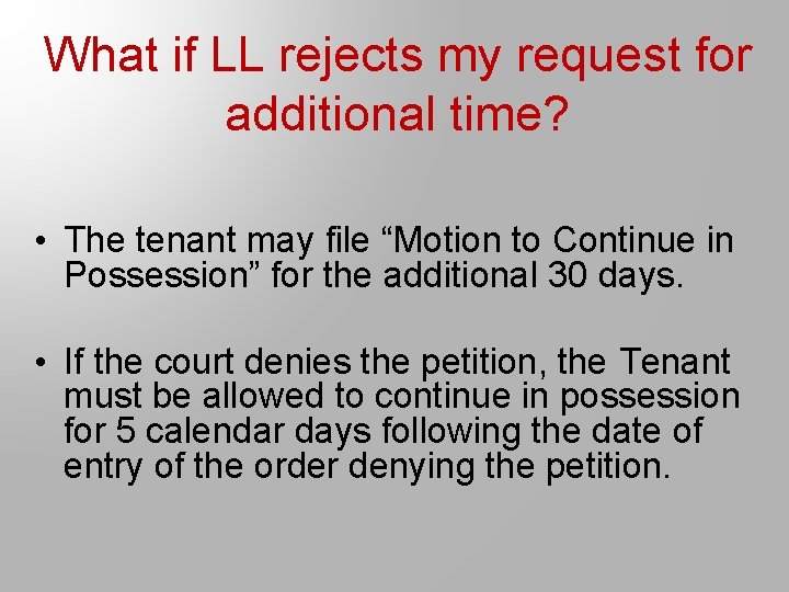 What if LL rejects my request for additional time? • The tenant may file