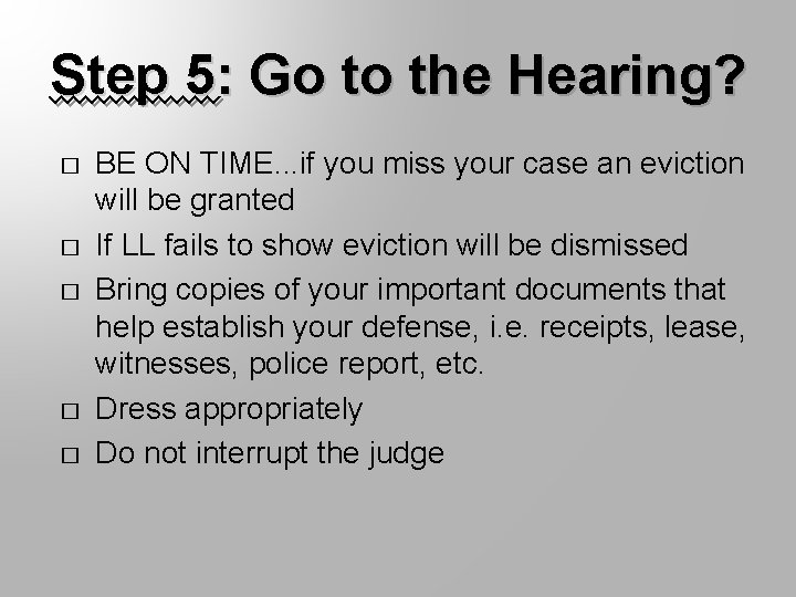 Step 5: Go to the Hearing? � � � BE ON TIME. . .