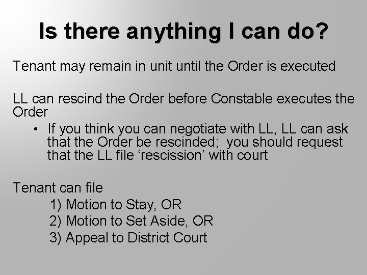 Is there anything I can do? Tenant may remain in unit until the Order