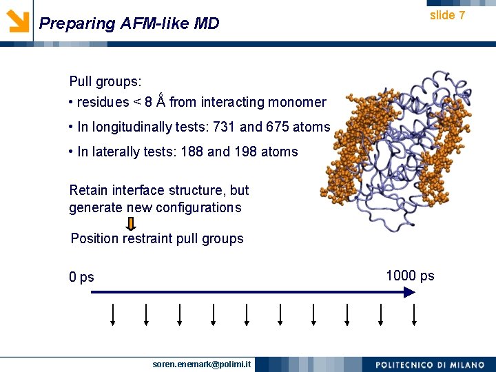 Preparing AFM-like MD slide 7 Pull groups: • residues < 8 Ǻ from interacting
