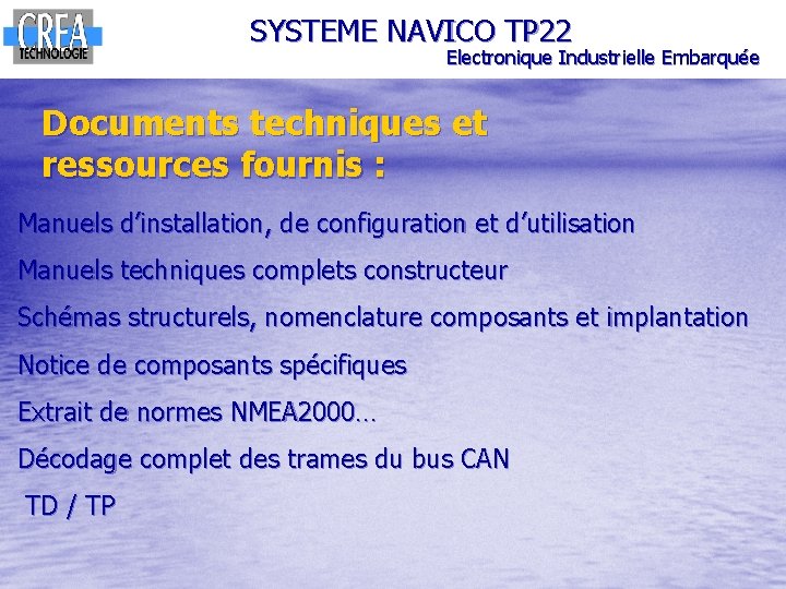 SYSTEME NAVICO TP 22 Electronique Industrielle Embarquée Documents techniques et ressources fournis : Manuels