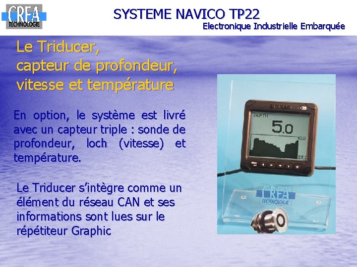 SYSTEME NAVICO TP 22 Electronique Industrielle Embarquée Le Triducer, capteur de profondeur, vitesse et