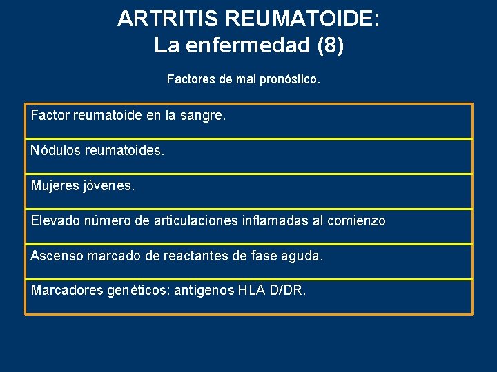 ARTRITIS REUMATOIDE: La enfermedad (8) Factores de mal pronóstico. Factor reumatoide en la sangre.