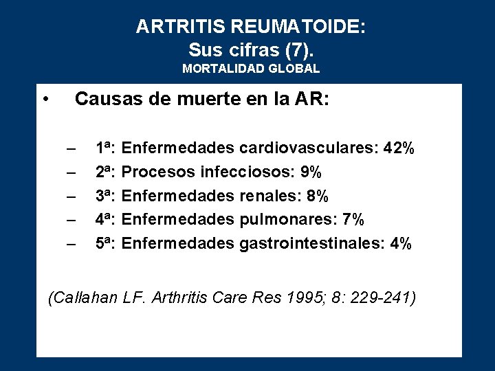 ARTRITIS REUMATOIDE: Sus cifras (7). MORTALIDAD GLOBAL • Causas de muerte en la AR: