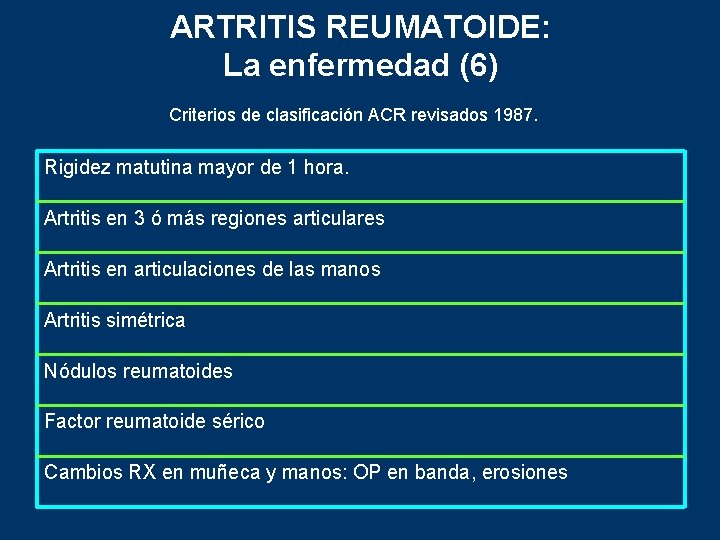 ARTRITIS REUMATOIDE: La enfermedad (6) Criterios de clasificación ACR revisados 1987. Rigidez matutina mayor