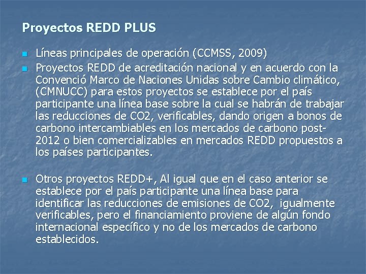 Proyectos REDD PLUS n n n Líneas principales de operación (CCMSS, 2009) Proyectos REDD