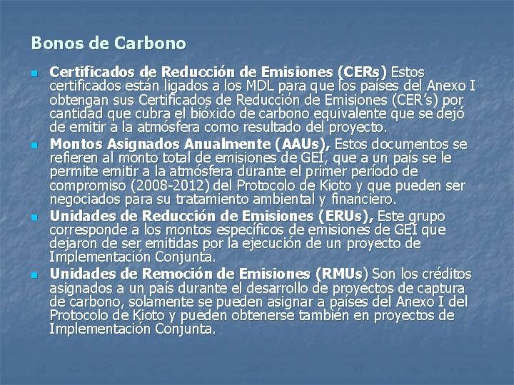 Bonos de Carbono n n Certificados de Reducción de Emisiones (CERs) Estos certificados están