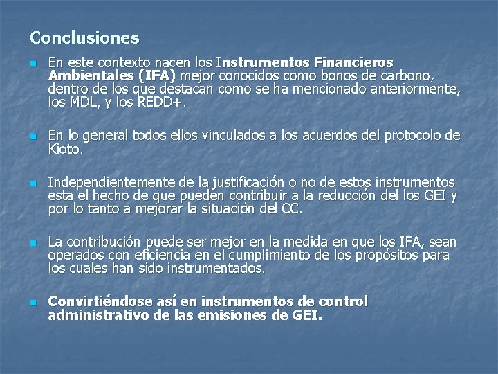 Conclusiones n n n En este contexto nacen los Instrumentos Financieros Ambientales (IFA) mejor