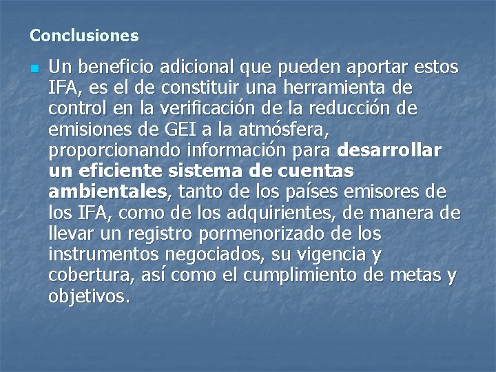 Conclusiones n Un beneficio adicional que pueden aportar estos IFA, es el de constituir