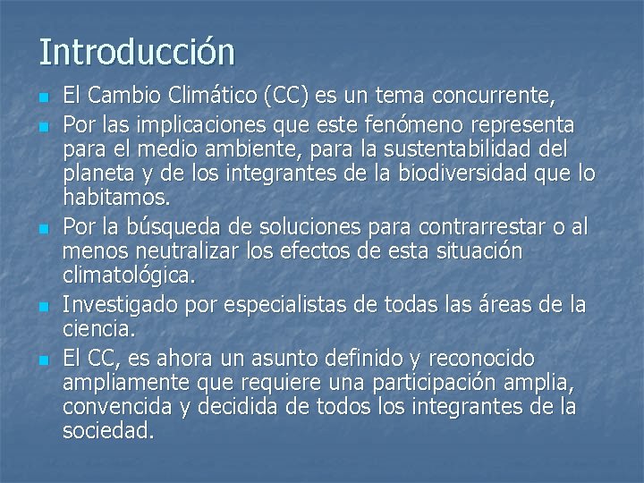 Introducción n n El Cambio Climático (CC) es un tema concurrente, Por las implicaciones