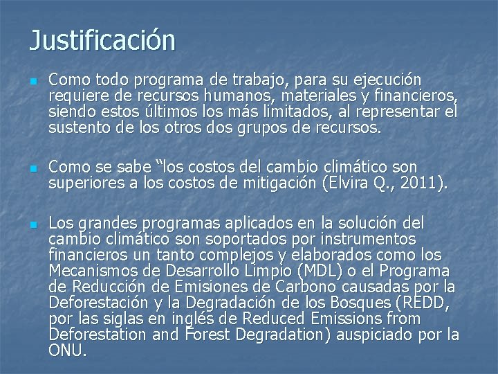 Justificación n Como todo programa de trabajo, para su ejecución requiere de recursos humanos,