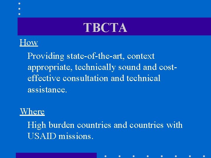 TBCTA How Providing state-of-the-art, context appropriate, technically sound and costeffective consultation and technical assistance.