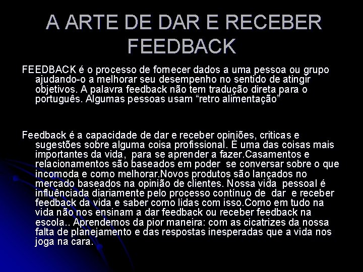 A ARTE DE DAR E RECEBER FEEDBACK é o processo de fornecer dados a