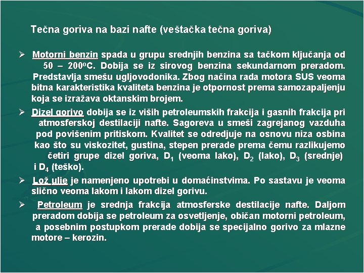 Tečna goriva na bazi nafte (veštačka tečna goriva) Ø Motorni benzin spada u grupu Tečna goriva na bazi nafte (veštačka tečna goriva) Ø Motorni benzin spada u grupu
