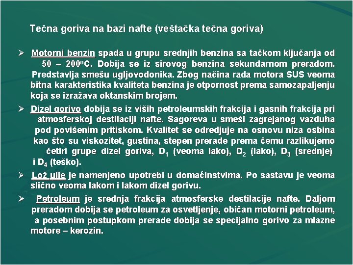 Tečna goriva na bazi nafte (veštačka tečna goriva) Ø Motorni benzin spada u grupu