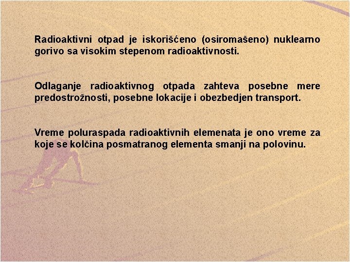 Radioaktivni otpad je iskorišćeno (osiromašeno) nuklearno gorivo sa visokim stepenom radioaktivnosti. Odlaganje radioaktivnog otpada