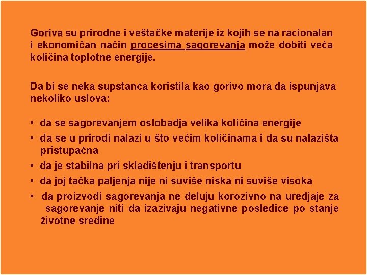 Goriva su prirodne i veštačke materije iz kojih se na racionalan i ekonomičan način Goriva su prirodne i veštačke materije iz kojih se na racionalan i ekonomičan način