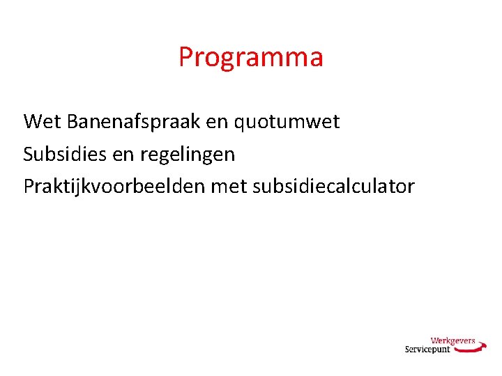 Programma Wet Banenafspraak en quotumwet Subsidies en regelingen Praktijkvoorbeelden met subsidiecalculator 