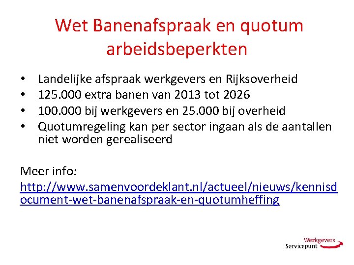 Wet Banenafspraak en quotum arbeidsbeperkten • • Landelijke afspraak werkgevers en Rijksoverheid 125. 000