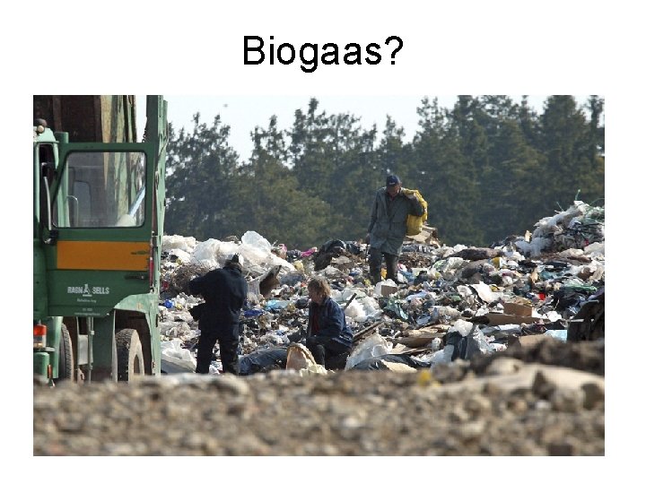 Biogaas? 