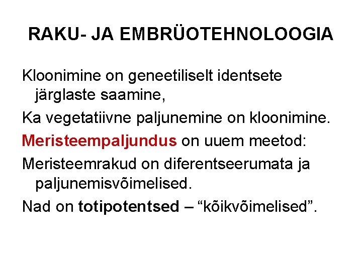 RAKU- JA EMBRÜOTEHNOLOOGIA Kloonimine on geneetiliselt identsete järglaste saamine, Ka vegetatiivne paljunemine on kloonimine.