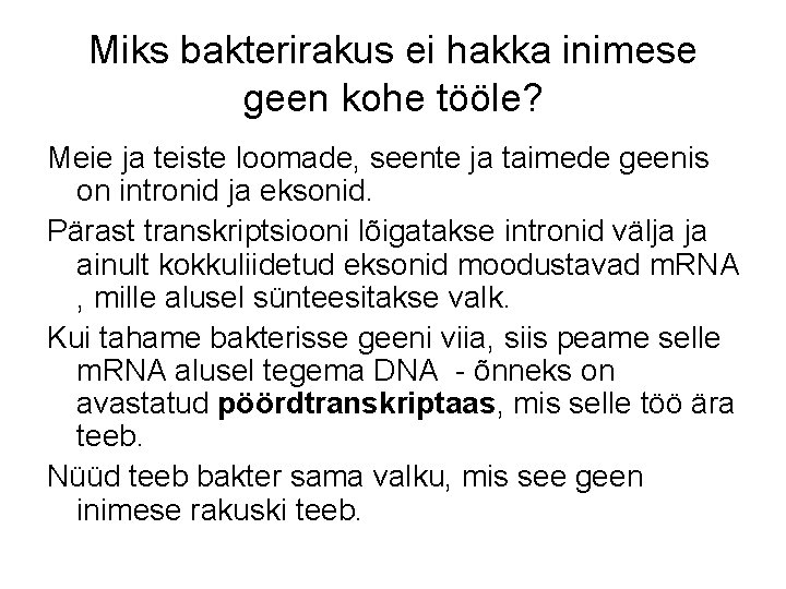 Miks bakterirakus ei hakka inimese geen kohe tööle? Meie ja teiste loomade, seente ja