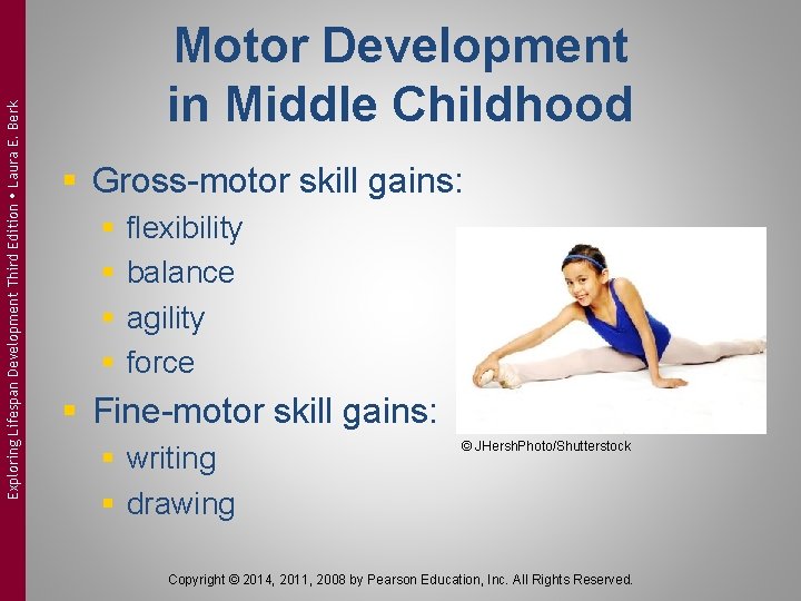 Exploring Lifespan Development Third Edition Laura E. Berk Motor Development in Middle Childhood §