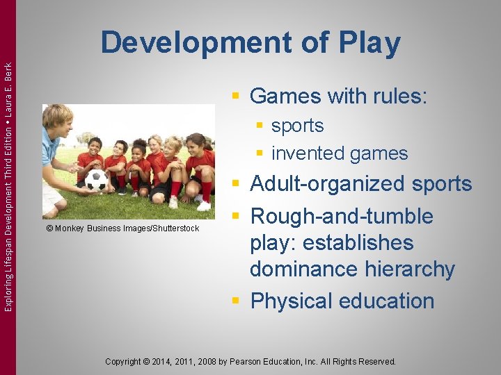 Exploring Lifespan Development Third Edition Laura E. Berk Development of Play § Games with