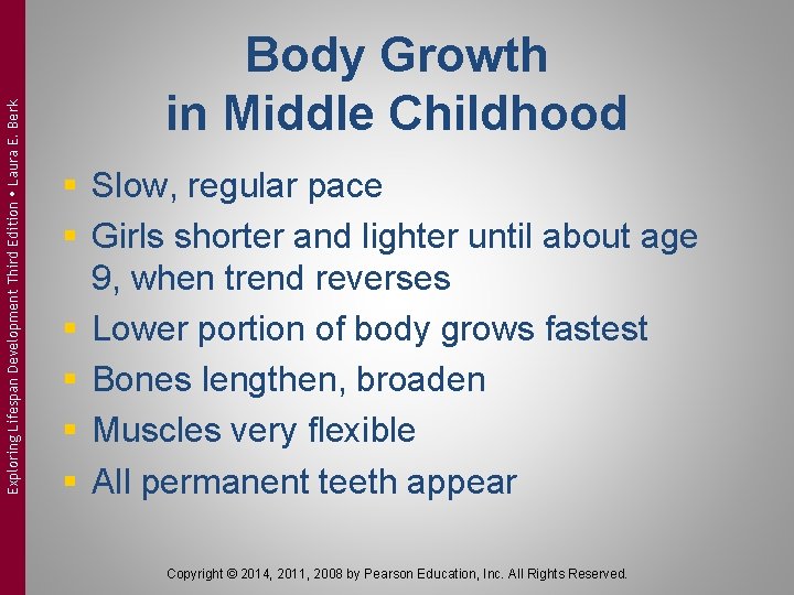 Exploring Lifespan Development Third Edition Laura E. Berk Body Growth in Middle Childhood §