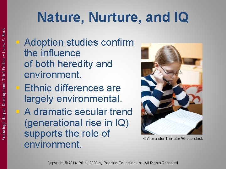 Exploring Lifespan Development Third Edition Laura E. Berk Nature, Nurture, and IQ § Adoption