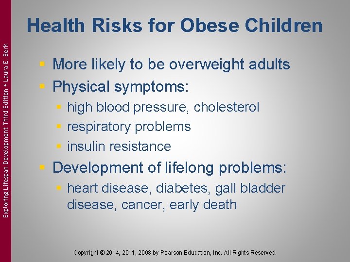 Exploring Lifespan Development Third Edition Laura E. Berk Health Risks for Obese Children §