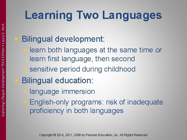 Exploring Lifespan Development Third Edition Laura E. Berk Learning Two Languages § Bilingual development: