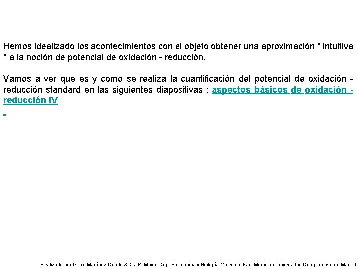 Hemos idealizado los acontecimientos con el objeto obtener una aproximación " intuitiva " a
