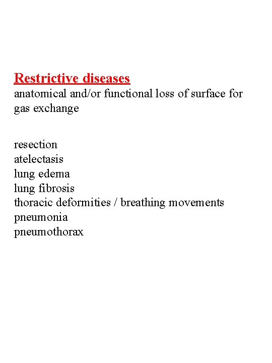 Restrictive diseases anatomical and/or functional loss of surface for gas exchange resection atelectasis lung