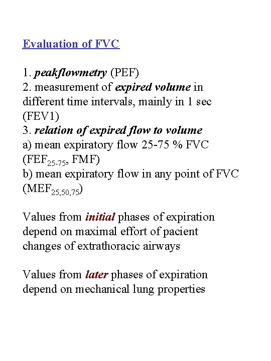 Evaluation of FVC 1. peakflowmetry (PEF) 2. measurement of expired volume in different time