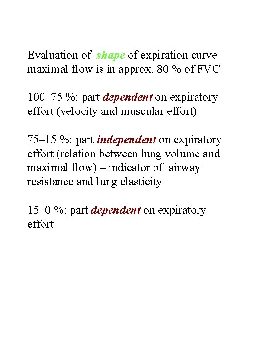 Evaluation of shape of expiration curve maximal flow is in approx. 80 % of