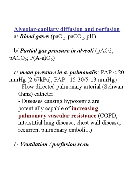 Alveolar-capilary diffusion and perfusion a/ Blood gases (pa. O 2, pa. CO 2, p.