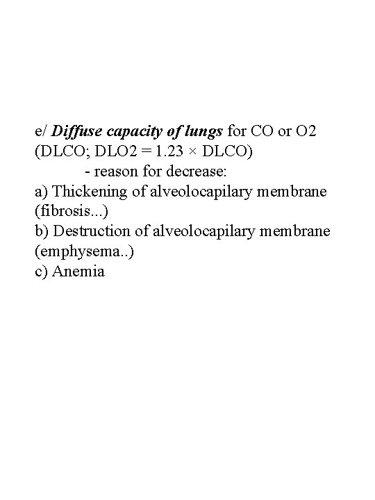 e/ Diffuse capacity of lungs for CO or O 2 (DLCO; DLO 2 =