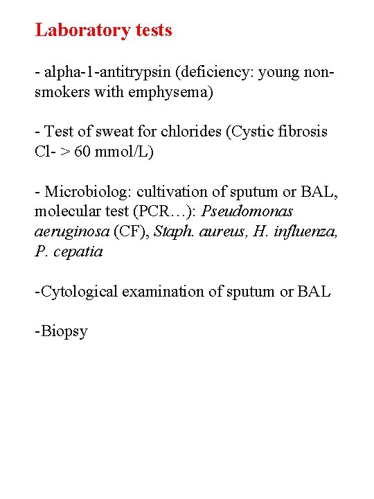Laboratory tests - alpha-1 -antitrypsin (deficiency: young nonsmokers with emphysema) - Test of sweat